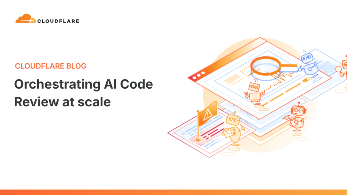 Cloudflare Orchestrating AI Code Review at scale