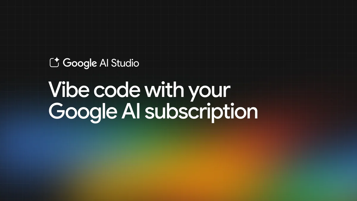 Google AI Studio — Vibe code with your Google AI subscription