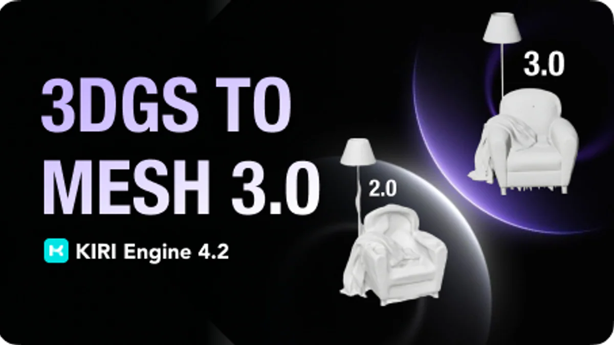KIRI Engine 4.2 — 3DGS to Mesh 3.0 title card