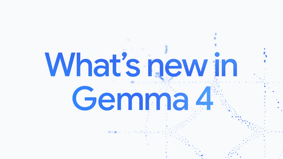 Gemma 4 — bộ mô hình mở mới nhất của Google DeepMind