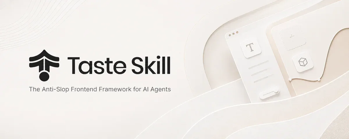 Taste Skill - The Anti-Slop Frontend Framework for AI Agents