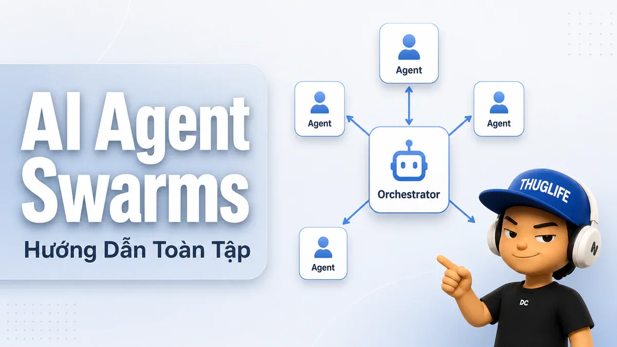 Toàn Tập Hướng Dẫn Xây Dựng AI Agent Swarm - P2: Hạ Tầng và Cách Hoạt ...