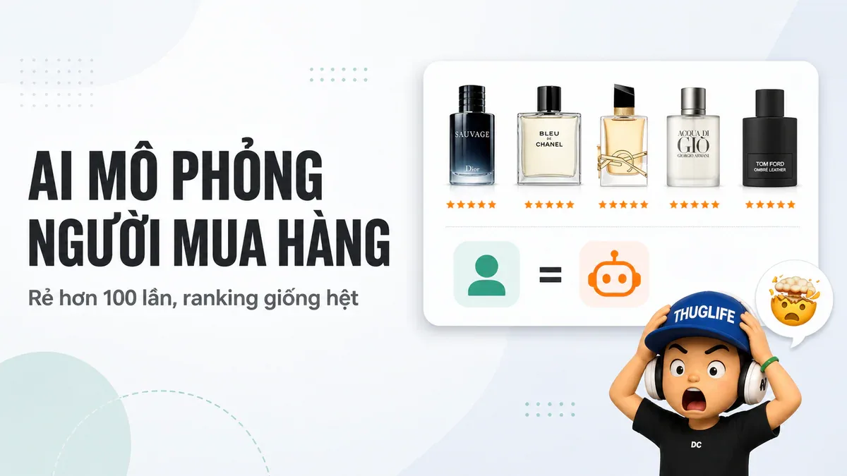 AI mô phỏng người mua hàng - rẻ hơn 100 lần, ranking giống hệt