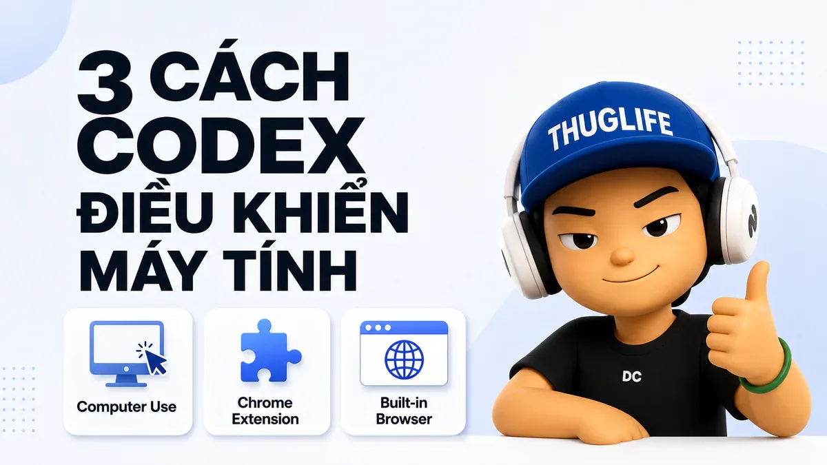 3 cách Codex điều khiển máy tính: Computer Use, Chrome Extension và Built-in Browser