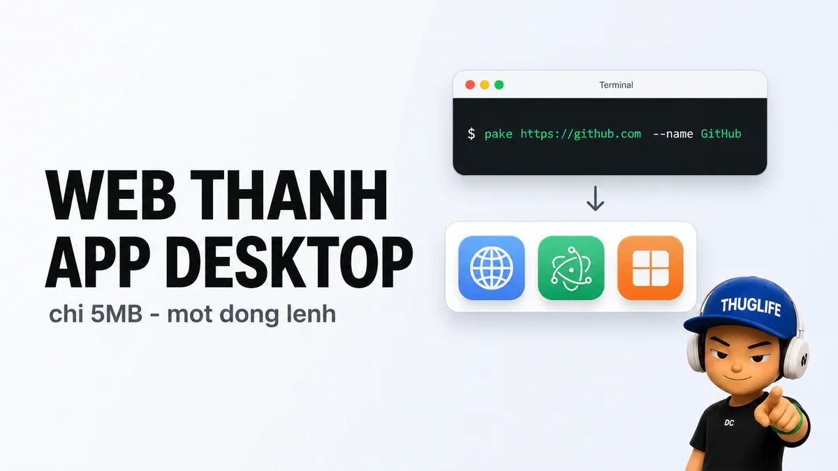 Pake biến web thành app desktop chỉ với một lệnh